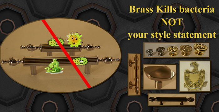 Brass kills bacteria not your style statement - switch to brass stay healthy 