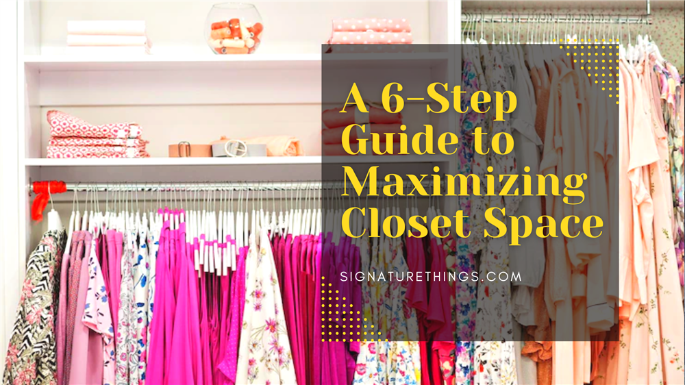 A 6-Step Guide to Maximizing Closet Space